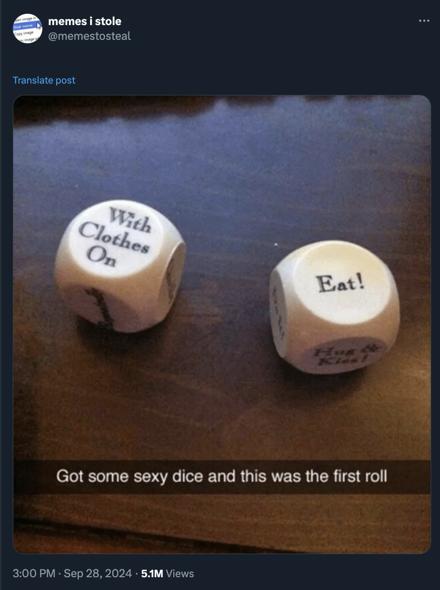 dice game - memes i stole Translate post With Clothes On Eat! Ki Got some sexy dice and this was the first roll 5.1M Views